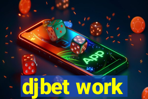djbet work